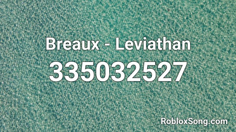 Breaux - Leviathan Roblox ID