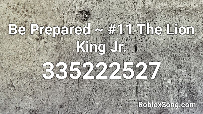 Be Prepared 11 The Lion King Jr Roblox Id Roblox Music Codes - king roblox id