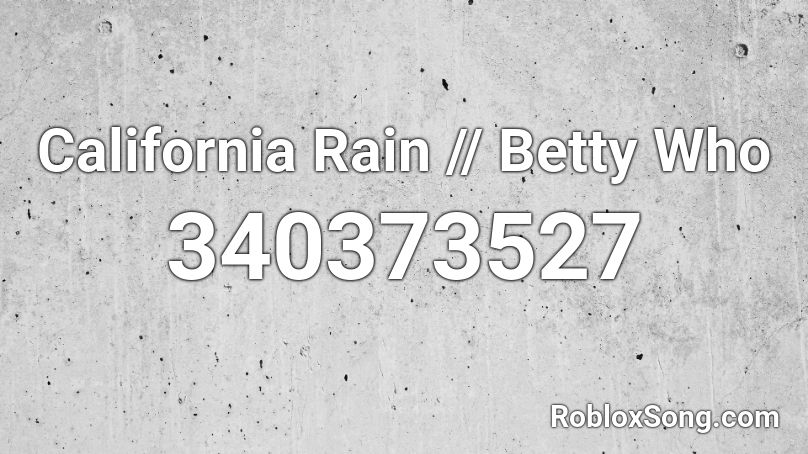 California Rain // Betty Who Roblox ID