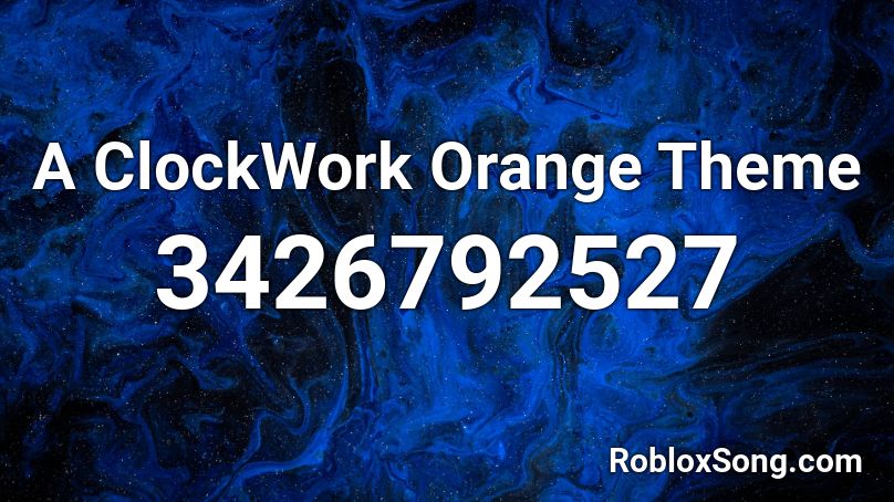 A ClockWork Orange Theme Roblox ID