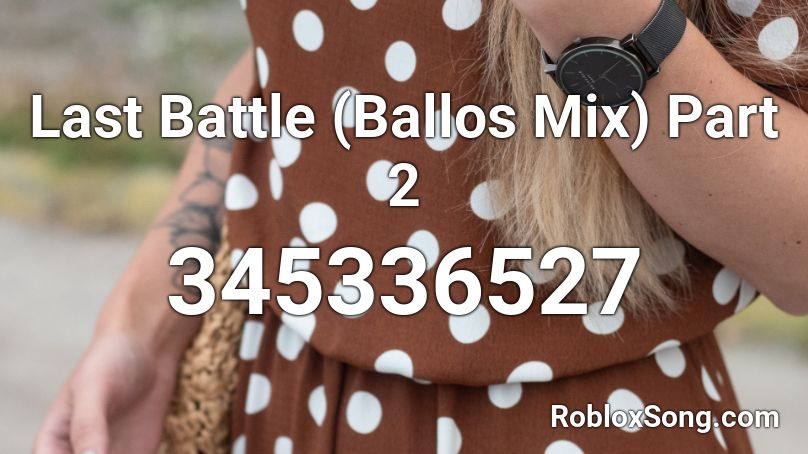 Last Battle (Ballos Mix) Part 2 Roblox ID