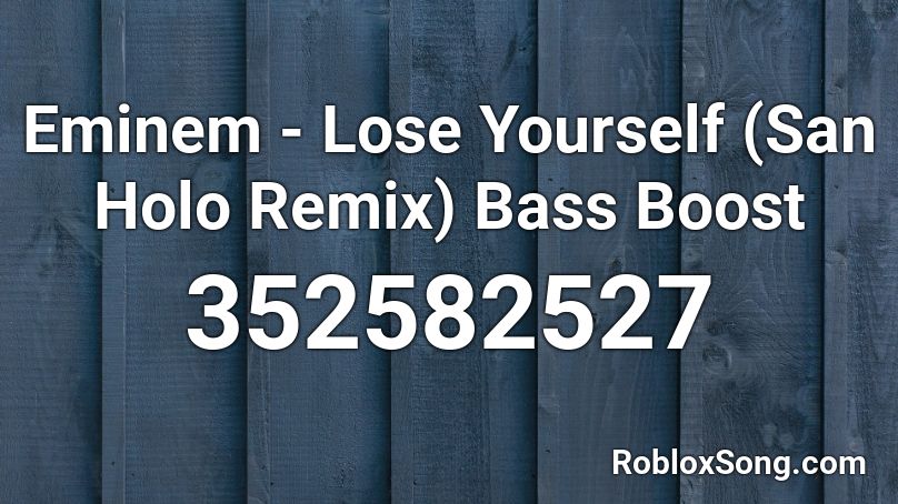 Eminem - Lose Yourself (San Holo Remix) Bass Boost Roblox ID
