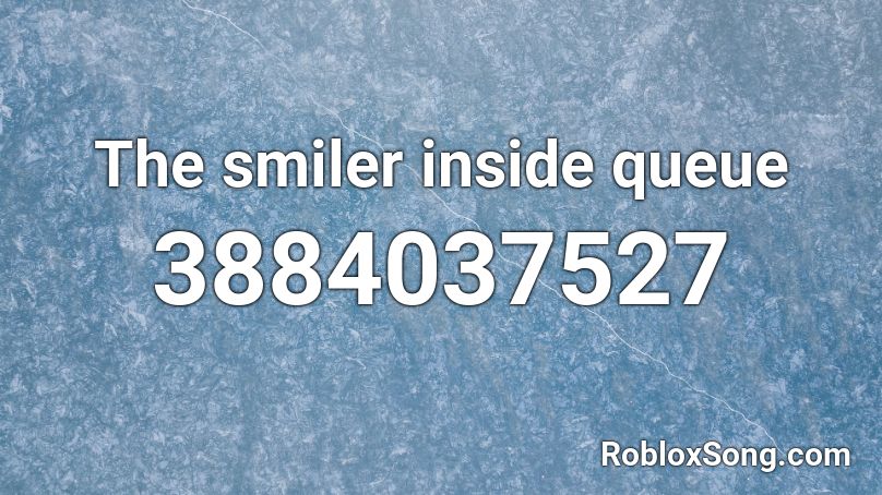 The smiler inside queue Roblox ID
