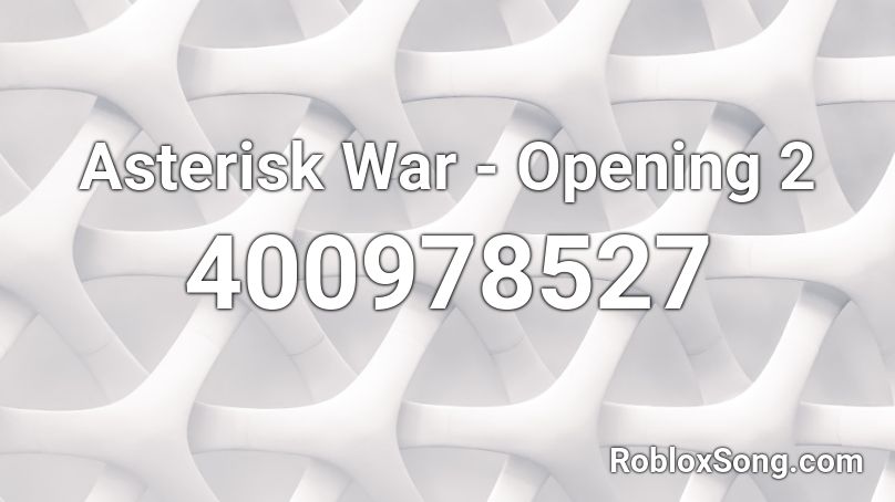 Asterisk War - Opening 2 Roblox ID