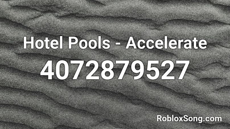 Hotel Pools - Accelerate Roblox ID