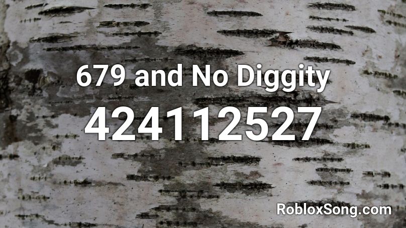 679 and No Diggity Roblox ID
