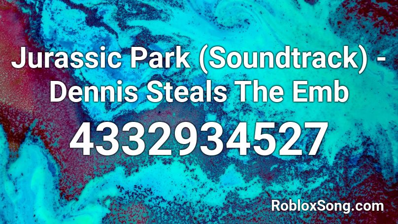 Jurassic Park (Soundtrack) - Dennis Steals The Emb Roblox ID