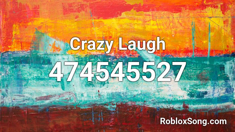 Crazy Laugh  Roblox ID