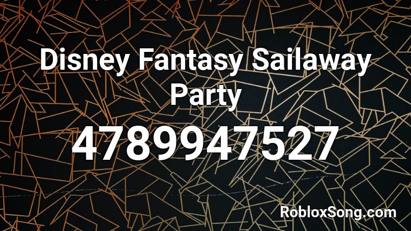 Disney Fantasy Sailaway Party Roblox ID