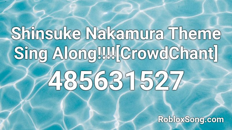 Shinsuke Nakamura Theme Sing Along!!!![CrowdChant] Roblox ID