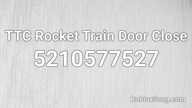 TTC Rocket Train Door Close Roblox ID