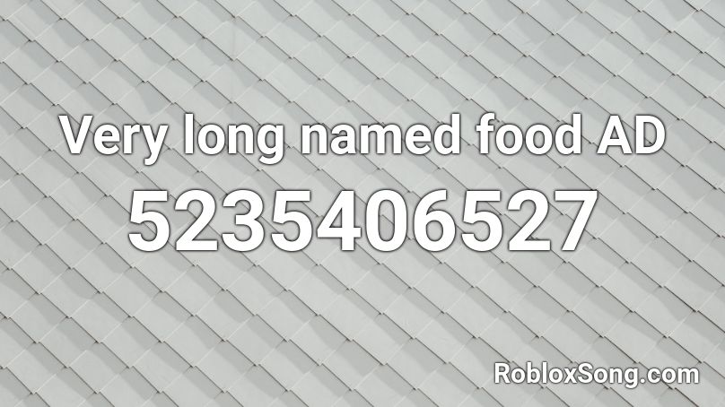 Very long named food AD Roblox ID