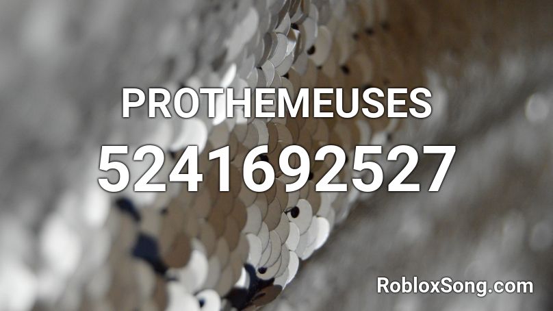 PROTHEMEUSES Roblox ID