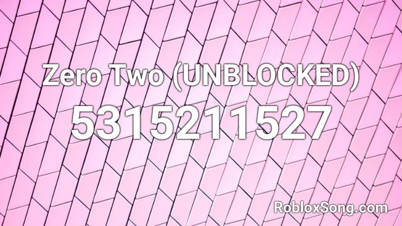 Zero Two Unblocked Roblox Id Roblox Music Codes - unblocked id roblox songs