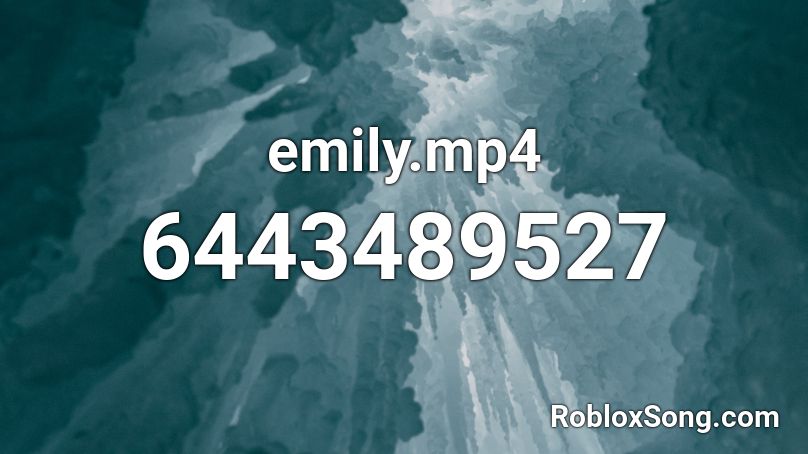 emily.mp4 Roblox ID