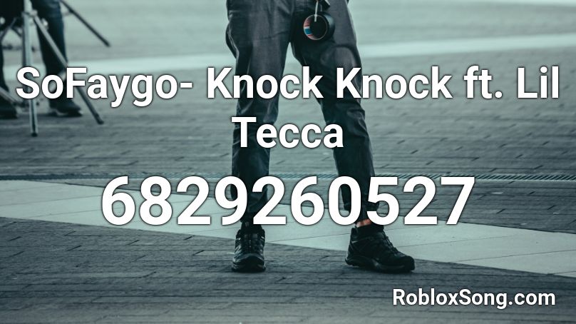SoFaygo- Knock Knock ft. Lil Tecca Roblox ID