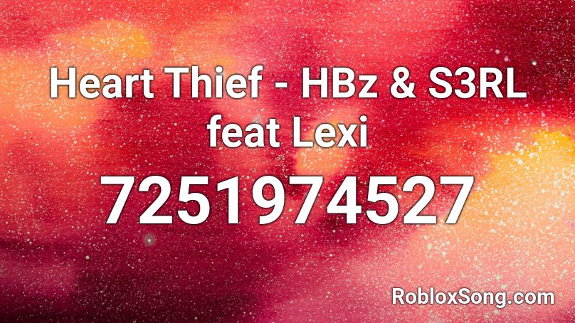 Heart Thief - HBz & S3RL feat Lexi Roblox ID