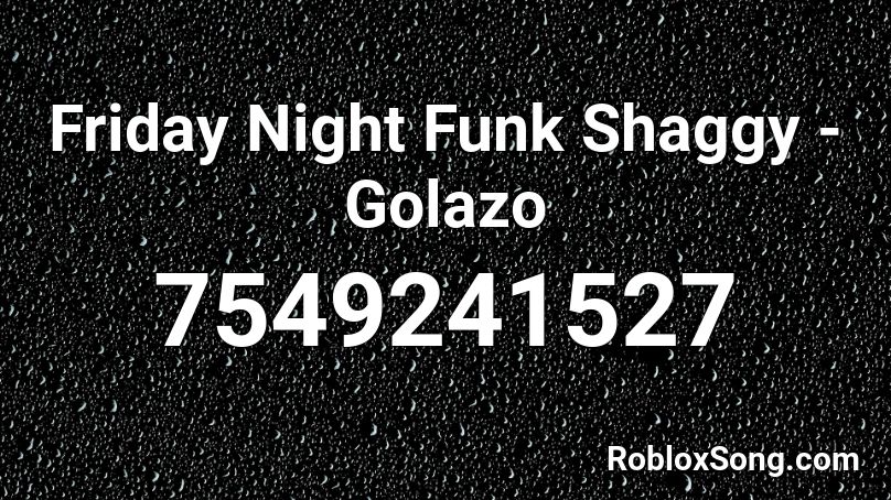 Friday Night Funk Shaggy - Golazo Roblox ID