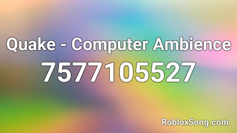 Quake - Computer Ambience  Roblox ID