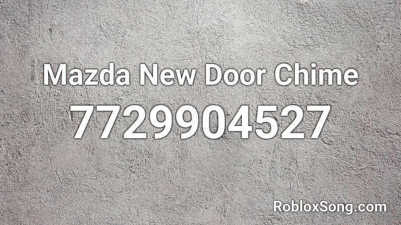 Mazda New Door Chime Roblox ID