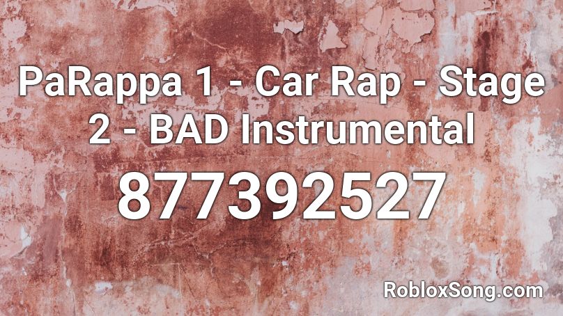 Parappa 1 Car Rap Stage 2 Bad Instrumental Roblox Id Roblox Music Codes - roblox instrumental rap id