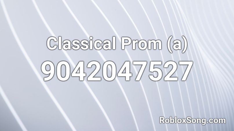 Classical Prom (a) Roblox ID