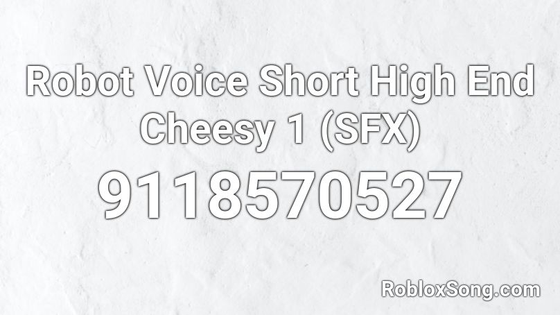 Robot Voice Short High End Cheesy 1 (SFX) Roblox ID