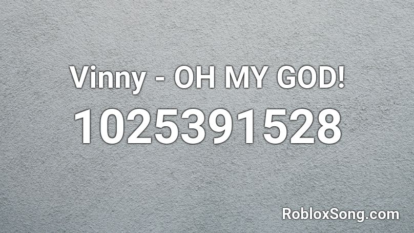 Vinny - OH MY GOD! Roblox ID