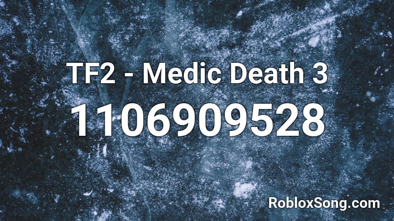TF2 - Medic Death 3 Roblox ID