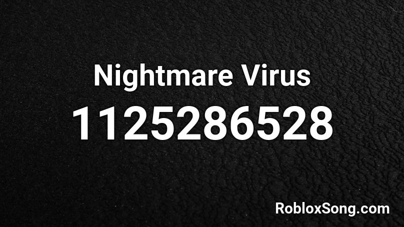 Nightmare Virus Roblox ID