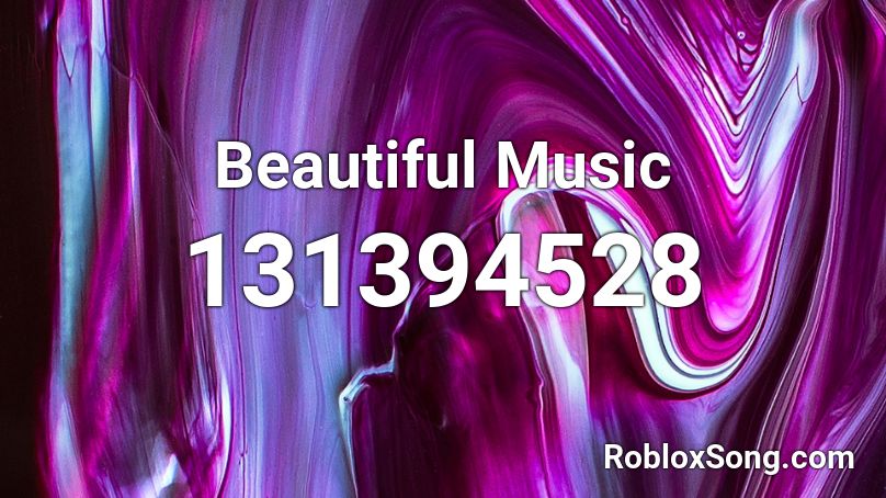 Beautiful Music  Roblox ID