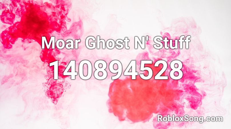 Moar Ghost N' Stuff Roblox ID
