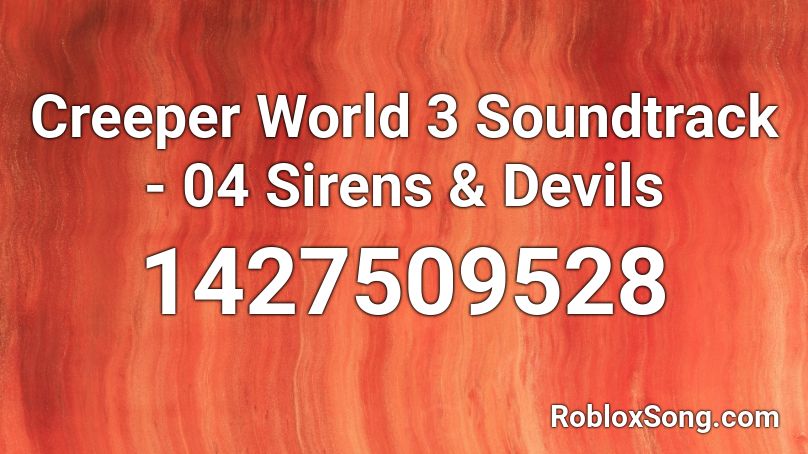 Creeper World 3 Soundtrack 04 Sirens Devils Roblox Id Roblox Music Codes - roblox clubstep song id