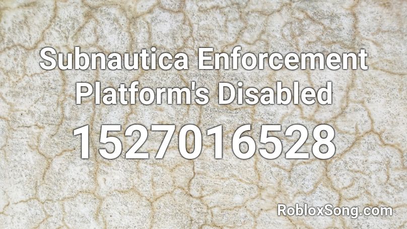 Subnautica Enforcement Platform's Disabled Roblox ID