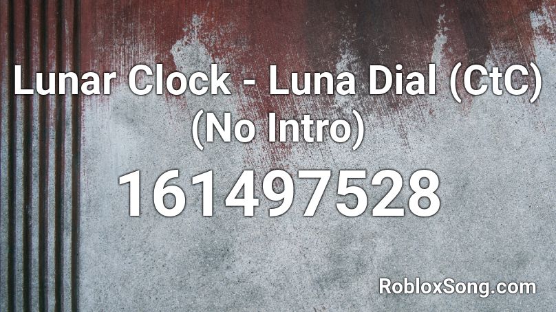 Lunar Clock - Luna Dial (CtC) (No Intro) Roblox ID