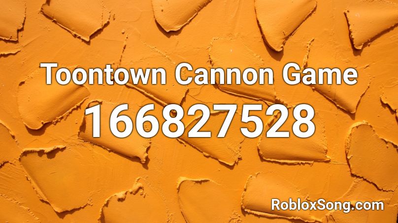 Toontown Cannon Game Roblox ID