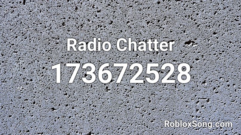 Radio Chatter Roblox ID