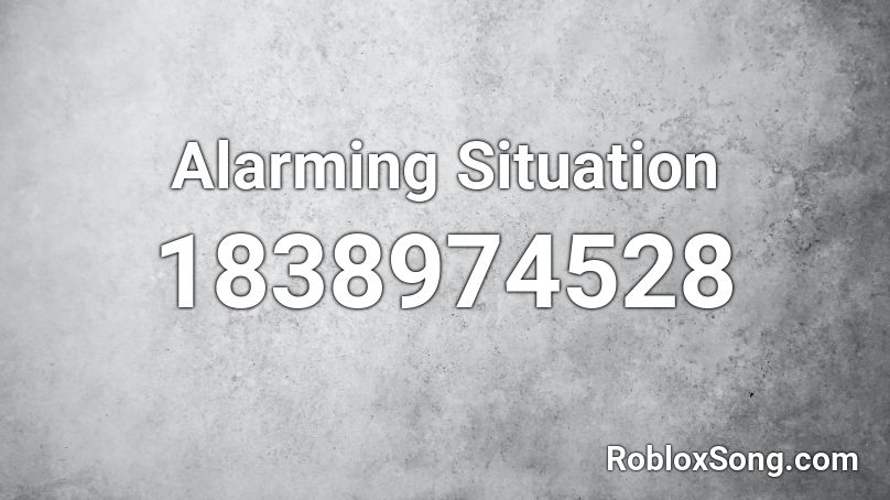 Alarming Situation Roblox ID