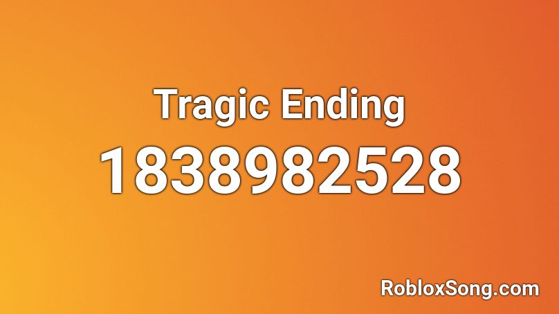 Tragic Ending Roblox ID