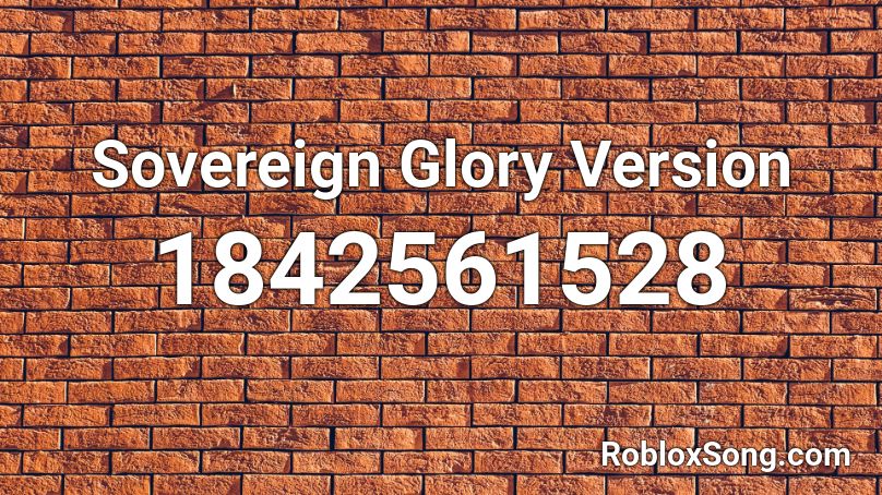 Sovereign Glory Version Roblox ID