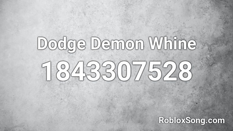 Dodge Demon Whine Roblox Id Roblox Music Codes - roblox dodge demon