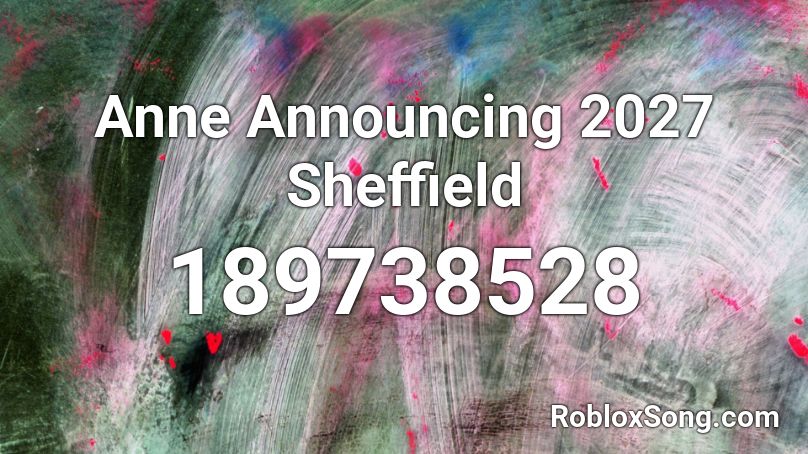 Anne Announcing 2027 Sheffield Roblox ID