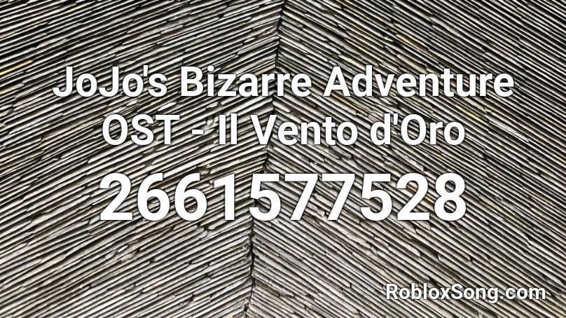 Jojo S Bizarre Adventure Ost Il Vento D Oro Roblox Id Roblox Music Codes - il vento d'oro piano roblox