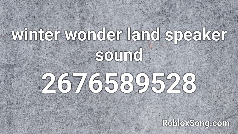 winter wonder land speaker sound Roblox ID