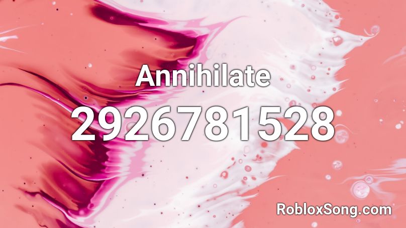 Annihilate Roblox ID