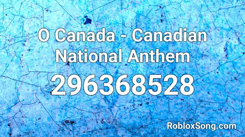 O Canada - Canadian National Anthem Roblox ID