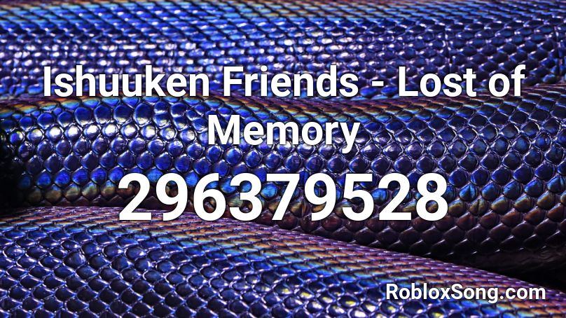 Ishuuken Friends - Lost of Memory Roblox ID