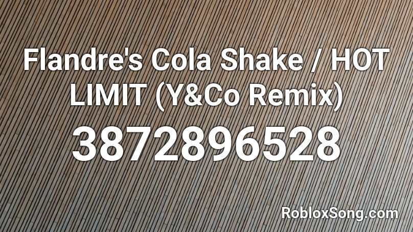 Flandre's Cola Shake / HOT LIMIT  (Y&Co Remix) Roblox ID