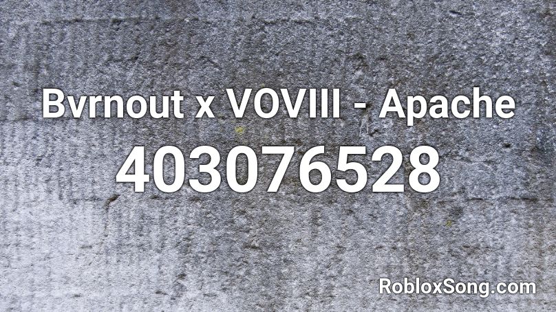 Bvrnout x VOVIII - Apache Roblox ID