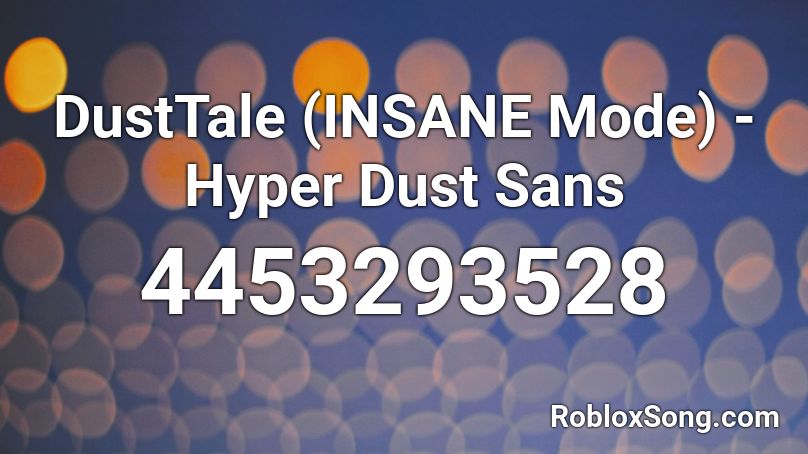 DustTale (INSANE Mode) - Hyper Dust Sans Roblox ID